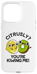 Coque pour iPhone 15 Pro Max Petit jeu de mots amusant aux fruits Citrusly You're Kiwiing Me