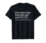 For Dance Teacher | ONE MORE TIME FROM THE TOP 5 6 7 8 T-Shirt