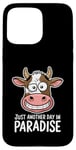 Coque pour iPhone 15 Pro Max Just Another Day In Paradise Cow Humour Sarcasme Femmes Hommes