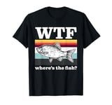 WTF Where's The Fish Vintage Retro Funny Fisherman Fishing T-Shirt