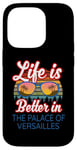 iPhone 14 Pro 'Life Is Better In The Palace Of Versailles!' Funny Saying Case