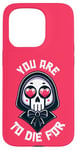 Coque pour iPhone 15 Pro Dark Humour You are to die for Grim Reaper Cute Halloween