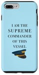 iPhone 7 Plus/8 Plus I am the Supreme Commander of this Vessel, Captain Joke Case