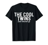 Twins Twin The Cool Twin Just Showed Up siblings T-Shirt