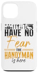 iPhone 13 Handyman Vintage Have No Fear The Handyman Is Here Case