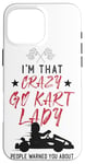 iPhone 16 Pro Max Go Kart Racing Vintage I'm That Crazy Go Kart Lady People Case