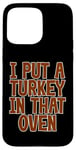 Coque pour iPhone 15 Pro Max I Put A Turkey In That Oven Annonce de grossesse Joie