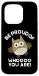 Coque pour iPhone 15 Pro Sois fier de qui tu es Funny Owl Pun