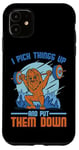 Coque pour iPhone 11 I Pick Things Up And Put Them Down | -----