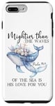 Coque pour iPhone 7 Plus/8 Plus Mightier Than the Waves of the Sea is His Love Psalm 93:4