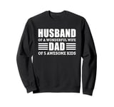 Husband Of A Wonderful Wife Dad Of 5 Awesome Kids Sweatshirt