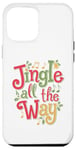 iPhone 12 Pro Max Jingle All the Way - Festive Humor Design Case