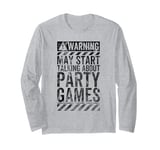 Funny Warning Sign May Start Talking About Party Games Long Sleeve T-Shirt