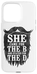 iPhone 15 Pro Max Beard Lover Bearded Man She Came For The B And Stayed For Case