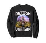 Sorry My Dragon Ate Your Unicorn Fantasy Sweatshirt