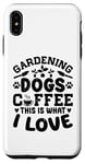 Coque pour iPhone XS Max Gardening Dogs Coffee This Is What I Love Jardinage