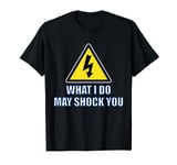 Electrician Sparky What I Do May Shock You Engineer's Day T-Shirt