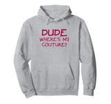 Dude Where's My Couture Sarcastic Funny Saying Pullover Hoodie