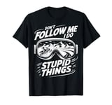 Don't Follow Me I Do Stupid Things Funny Snowmobile Lover T-Shirt