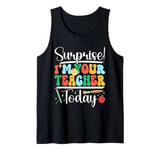 Surprise I'm Your Teacher Today Substitute Teacher Tank Top