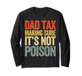 Dad Tax Making Sure It's Not Poison Fathers Day Dad Jokes Long Sleeve T-Shirt