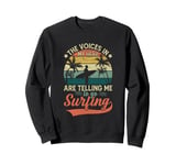 The Voices In My Head Are Telling Me To Go Surfing Sweatshirt