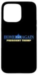 Coque pour iPhone 15 Pro Max Home Again – President Trump USA Funny Graphic