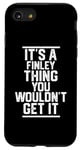 Coque pour iPhone SE (2020) / 7 / 8 It's a Finley Thing You Wouldn't Get It - Nom de famille