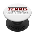 Tennis That Court is Where My Heart Plays Lovers Lifestyle PopSockets PopGrip Adhésif