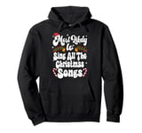 Most Likely To Sing All The Christmas Songs Funny Christmas Pullover Hoodie