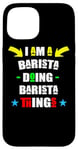 Coque pour iPhone 15 Inscription « I Am A Barista Doing Barista Things »