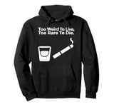 Too Weird to Live, Too Rare to Die - 70s Hippie Quote Pullover Hoodie