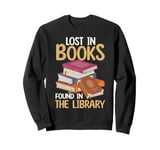 Lost In Books Found In The Library Borrow Books Sweatshirt