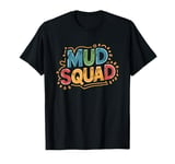 Mud Squad, Mud Run Team and Mud Runner T-Shirt