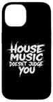 iPhone 14 House Music Doesn't Judge You - DJs of House Music Case