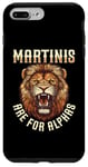 iPhone 7 Plus/8 Plus Martinis Are For Alphas Drinkers Lion Sophisticated Cocktail Case