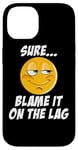 Coque pour iPhone 14 Blame It On The Lag Gamer Jokes Geek Sarcastic Jeu en ligne