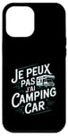 Coque pour iPhone 12 Pro Max Je Peux Pas J’ai Camping Car Homme Humour Retraite Cadeau