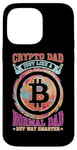 Coque pour iPhone 14 Pro Max Crypto Dad, Just Like A Normal Dad But Way Smarter