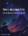 Tommy the Curious Turtle  How do the Stars Stay Up in the Sky?