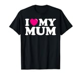 I Love My Mum Mom Pink Heart Mothers Day Mens Womens Kids T-Shirt