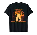 Life Is Better With Cats Coffee And Books cat T-Shirt