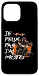 Coque pour iPhone 13 Pro Max Je Peux Pas J'Ai Moto GP Courses Motos Motard humour