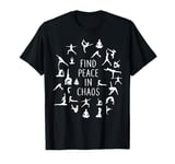 Find Peace In Chaos Funny Yoga Meditation For Men Women T-Shirt