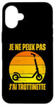 Coque pour iPhone 16 Plus Je Peux Pas J'ai Trottinette Electrique Roue Trott Freestyle