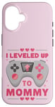 iPhone 16 I Leveled Up To Mommy Mom Level Unlocked Mommy Gamer Case