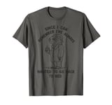 I've Always Wanted To Go Back To Bed funny sleepy sloth lazy T-Shirt