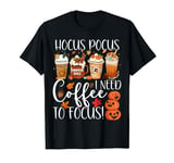 Cute Hocus Pocus I Need Coffee To Focus Fall Pumpkin Teacher T-Shirt