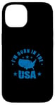 iPhone 14 I'm born in the USA America Case