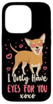 iPhone 14 Pro Chihuahua Chihuahueño I Only Have Eyes For You Case